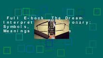 Full E-book  The Dream Interpretation Dictionary: Symbols, Signs, and Meanings  For Kindle