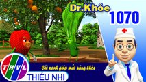 Dr. Khỏe - Tập 1070: Cải xanh giúp mắt sáng khỏe