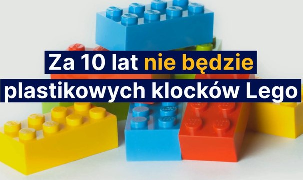 Za 10 lat nie będzie plastikowych klocków LEGO