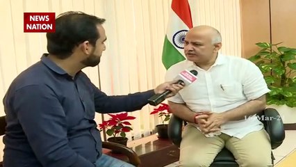 Deputy CM Manish Sisodiya exclusive on News Nation