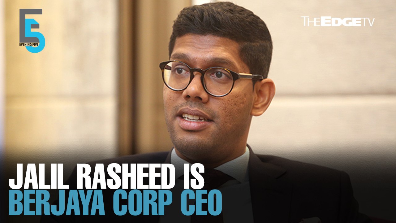 EVENING 5: Jalil Rasheed is Berjaya Corp CEO