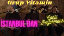 Grup Vitamin - İstanbul'dan #CanlıPerformans