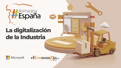 #ReimaginaEspaña: La digitalización de la Industria - Observatorio Microsoft