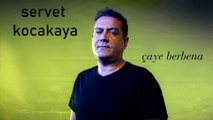 Servet Kocakaya - Çaye Berbena (Official Audio) #BonjourGözüm