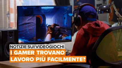 Notizie sui videogiochi: i gamer trovano lavoro più facilmente?