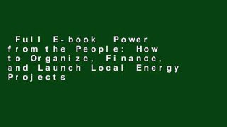 Full E-book  Power from the People: How to Organize, Finance, and Launch Local Energy Projects