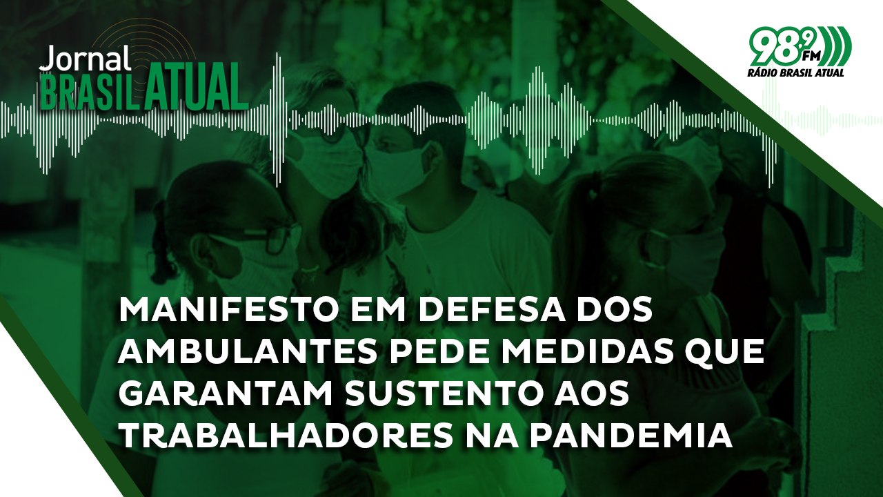 Manifesto em defesa dos ambulantes pede medidas que garantam sustento aos trabalhadores na pandemia