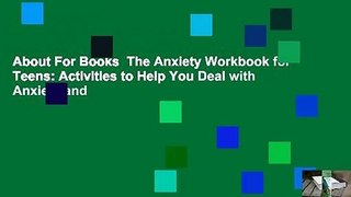About For Books  The Anxiety Workbook for Teens: Activities to Help You Deal with Anxiety and