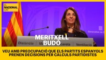 Meritxell Budó, veu amb preocupació que els partits espanyols prenen decisions per càlculs partidistes