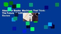About For Books  Machines That Think: The Future of Artificial Intelligence  Review