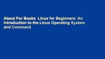 About For Books  Linux for Beginners: An Introduction to the Linux Operating System and Command