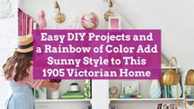 Easy DIY Projects and a Rainbow of Color Add Sunny Style to This 1905 Victorian Home