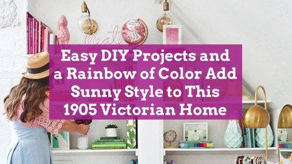 Easy DIY Projects and a Rainbow of Color Add Sunny Style to This 1905 Victorian Home