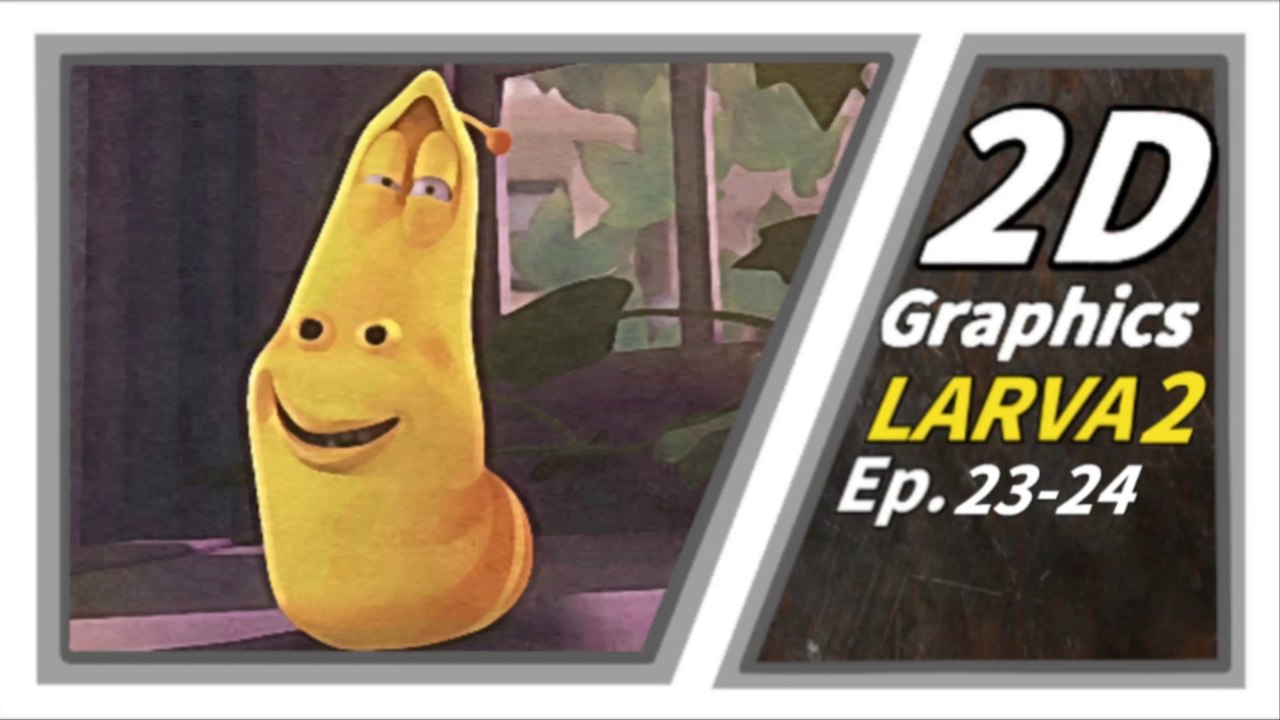 2D GRAPHICS | Larva Season2 Episode 23-24 | Larva Cartoon |  Larva Official Channel