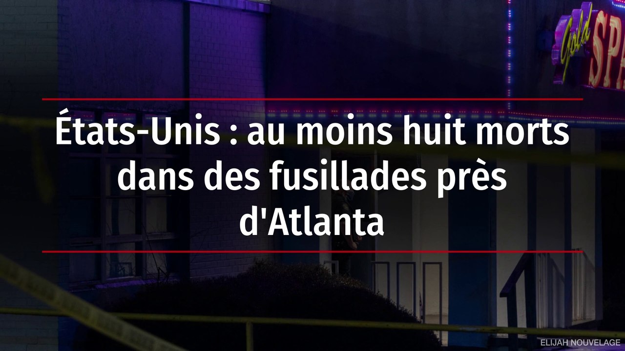 États-Unis : au moins huit morts dans des fusillades près d'Atlanta