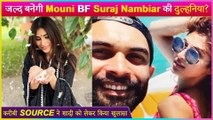 Mouni Roy Soon To Get Married With Bf Suraj Nambiar Close Source Reveals
