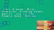 Full E-book  Wild Feminine: Finding Power, Spirit  Joy in the Female Body  Review
