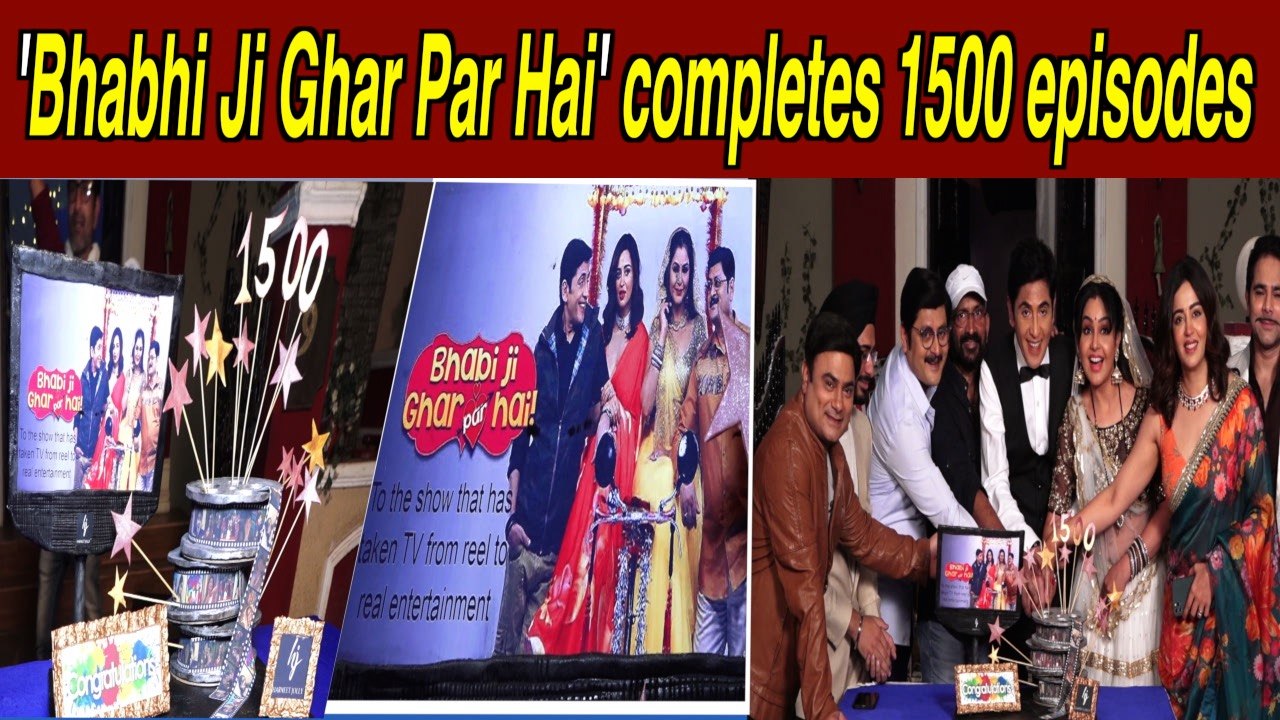 'Bhabhi Ji Ghar Par Hai' completes 1500 episodes, team celebrates the milestone .jpg