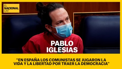 Pablo Iglesias: "En España los comunistas se jugaron la vida y la libertad por traer la democracia"