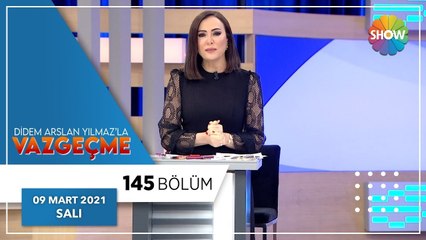 Didem Arslan Yılmaz'la Vazgeçme 145.Bölüm | 9 Mart 2021