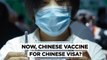 China Visa Easier for Foreigners Who Take Chinese Jab - Is This A Counter To Quad Vaccine Initiative
