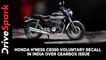 Honda H’ness CB350 Voluntary Recall In India Over Gearbox Issue