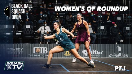Squash: CIB Black Ball Open 2021 - Women's QF Roundup  [Pt.1]