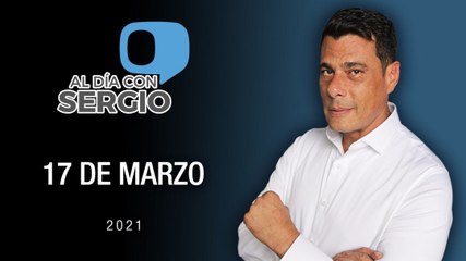 Al Día con Sergio Novelli - Miércoles 17 de Marzo