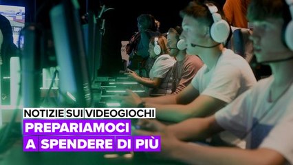 Notizie sui videogiochi: Prepariamoci a spendere di più