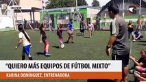 “Quiero más equipos de fútbol mixto”