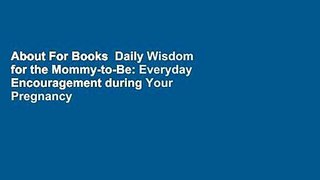 About For Books  Daily Wisdom for the Mommy-to-Be: Everyday Encouragement during Your Pregnancy