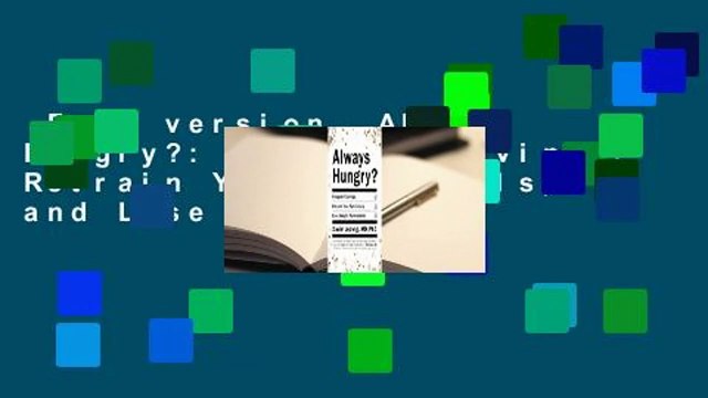 Full version Always Hungry?: Conquer Cravings, Retrain Your Fat Cells, and Lose Weight