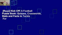 [Read] Kick Off! A Football Puzzle Book: Quizzes, Crosswords, Stats and Facts to Tackle  For