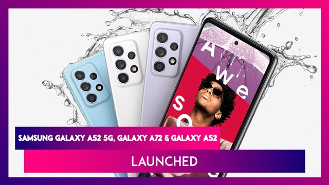 Samsung Galaxy A72, Galaxy A52 & Galaxy A52 5G Launched; Check Prices, Features & Specifications