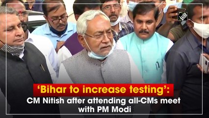 ‘Bihar to increase testing’: CM Nitish after attending all-CMs meet with PM Modi