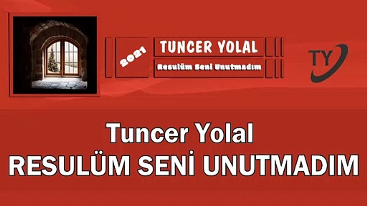 Tuncer Yolal - Resulüm Seni Unutmadım İlahi Dinle