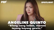 Angeline Quinto on what women can do, body enhancements, and learning from her 