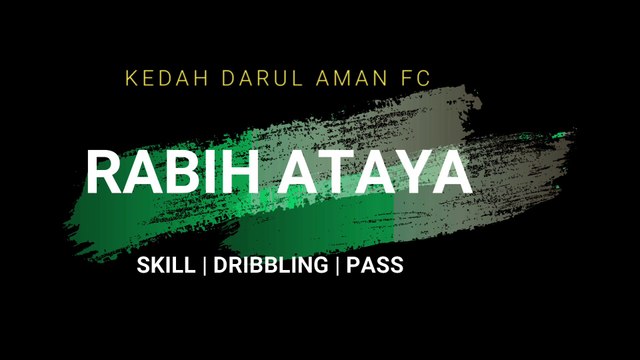 RABIH ATAYA - SKILL | DRIBBLING | PASS - KEDAH DARUL AMAN FC 2021