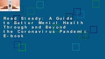 Read Steady: A Guide to Better Mental Health Through and Beyond the Coronavirus Pandemic E-book