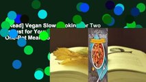 [Read] Vegan Slow Cooking for Two or Just for You: More than 100 Delicious One-Pot Meals for Your