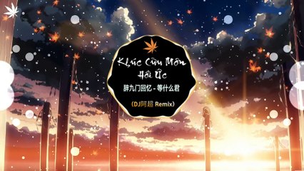Khúc Cửu Môn Hồi Ức - Đẳng Thập Ma Quân -Cổ Phong TikTok