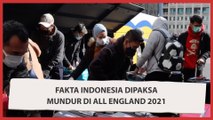 Fakta Indonesia Dipaksa Mundur dari All England 2021