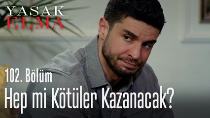 Hep mi kötüler kazanacak? - Yasak Elma 102. Bölüm