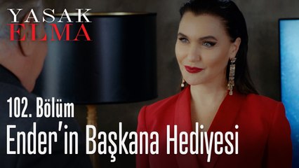 Ender'in başkana özel jesti - Yasak Elma 102. Bölüm
