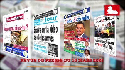 REVUE DE PRESSE CAMEROUNAISE DU 18 MARS 2021