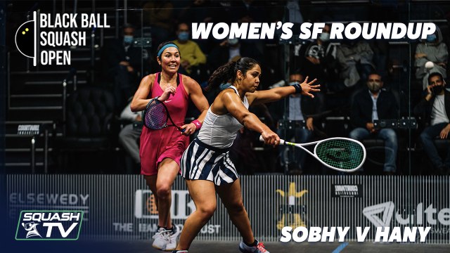 Squash: Sobhy v Hany - CIB Black Ball Open 2021 - Women's SF Roundup