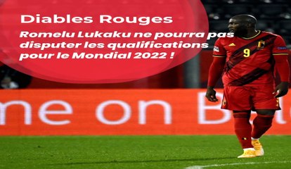 Mondial 2022 : Romelu Lukaku écarté des qualifications à cause du coronavirus