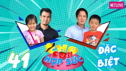 Cha Con Hợp Sức | Mùa 3 - Tập 41: Thanh Bình - Huỳnh My VS Minh Phương - Minh Phúc