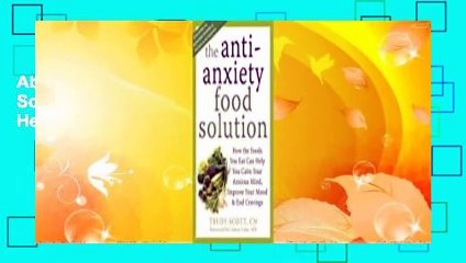 About For Books  The Antianxiety Food Solution: How the Foods You Eat Can Help You Calm Your