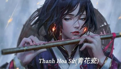 Thanh Hoa Sứ(青花瓷) Sáo Trúc - Hoàng Anh sáo trúc